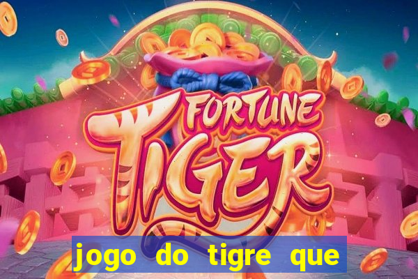 jogo do tigre que dao bonus no cadastro